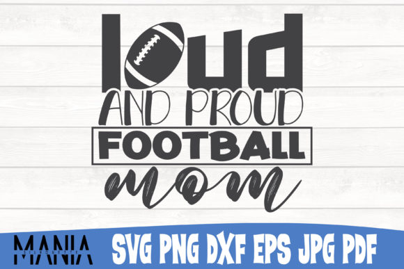 Loud and Proud Football Mom Svg Cut File