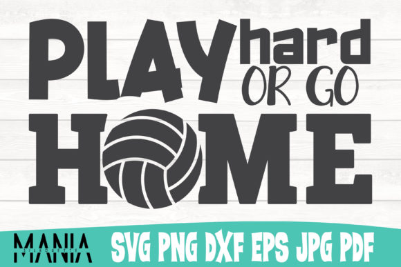 Play Hard or Go Home Cut File Svg
